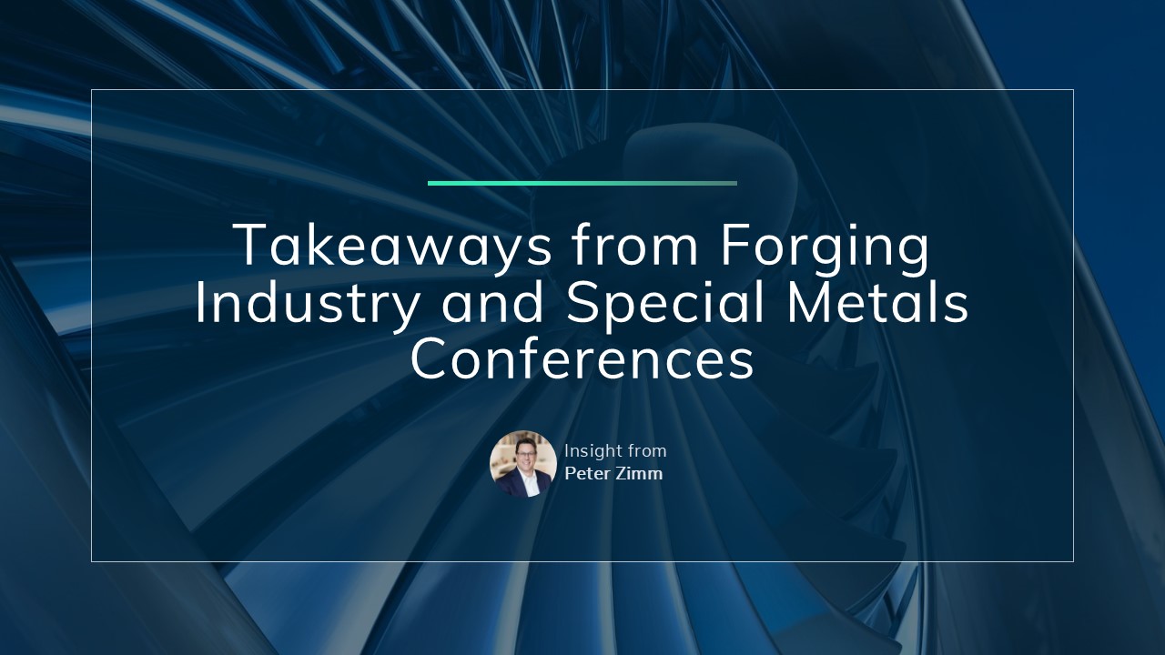 Takeaways from Forging Industry and Special Metals Conferences